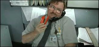 Office Space. Milton. You remember him. To this day, I hide my stapler. Admit it; some of you do, too. 