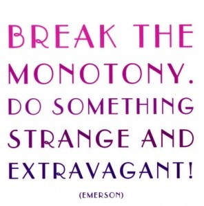 Break the Monotony